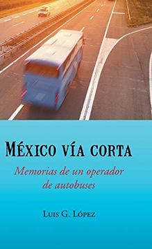 portada Mexico via Corta: Memorias de un Operador de Autobuses