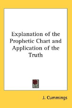 portada explanation of the prophetic chart and application of the truth (en Inglés)