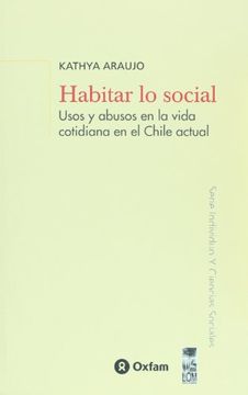 portada Habitar lo Social. Usos y Abusos en la Vida Cotidiana en el Chile Actual (Spanish Edition)