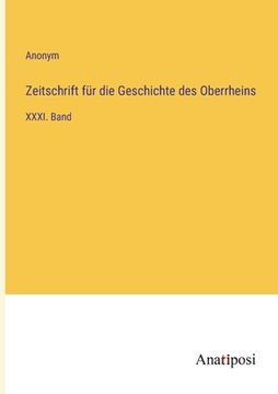 portada Zeitschrift für die Geschichte des Oberrheins: XXXI. Band (en Alemán)