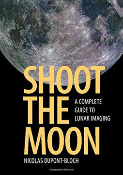 portada Shoot the Moon: A Complete Guide to Lunar Imaging (en Inglés)