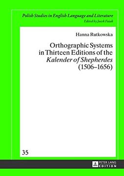 portada Orthographic Systems in Thirteen Editions of the «Kalender of Shepherdes» (1506–1656) (Polish Studies in English Language and Literature)