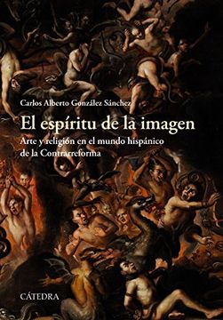 portada El Espíritu de la Imagen: Arte y Religión en el Mundo Hispánico de la Contrarreforma (in Spanish)