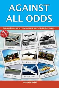 portada Against All Odds: Confessions from an extraordinary and varied flying career (en Inglés)