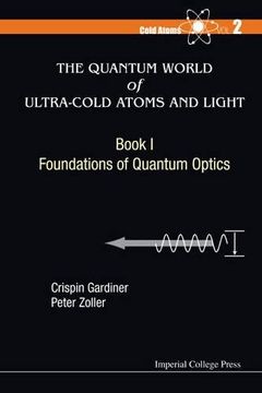 portada The Quantum World of Ultra-Cold Atoms and Light Book I: Foundations of Quantum Optics (Cold Atoms - Volume 2)
