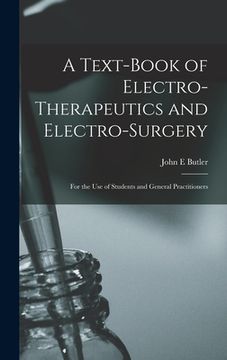 portada A Text-book of Electro-therapeutics and Electro-surgery: for the Use of Students and General Practitioners