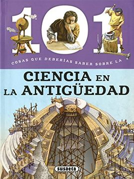 portada 101 Cosas que Deberías Saber Sobre la Ciencia en la Antigüedad (in Spanish)