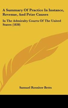 portada a summary of practice in instance, revenue, and prize causes: in the admiralty courts of the united states (1838)