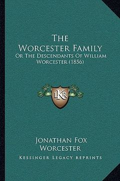 portada the worcester family: or the descendants of william worcester (1856) (en Inglés)