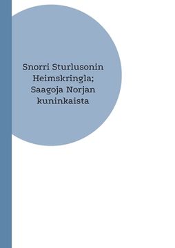portada Snorri Sturlusonin Heimskringla; Saagoja Norjan kuninkaista (in Finnish)