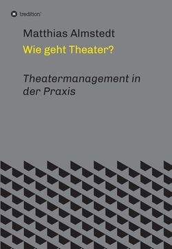 portada Wie Geht Theater? Theatermanagement in der Praxis (in German)