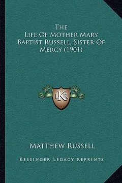 portada the life of mother mary baptist russell, sister of mercy (19the life of mother mary baptist russell, sister of mercy (1901) 01)