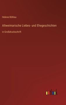 portada Altweimarische Liebes- und Ehegeschichten: in Großdruckschrift 