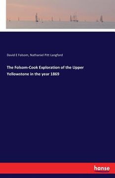 portada The Folsom-Cook Exploration of the Upper Yellowstone in the year 1869 (in English)