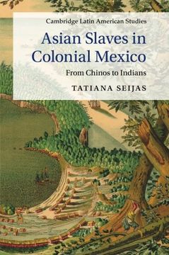 portada Asian Slaves in Colonial Mexico (Cambridge Latin American Studies) (en Inglés)