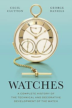 portada Watches: A Complete History of the Technical and Decorative Development of the Watch (en Inglés)