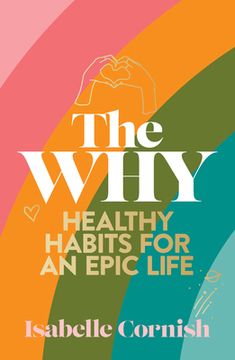 portada The Why: Healthy Habits for a Creative and Epic Life (en Inglés)