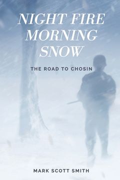 portada Night Fire Morning Snow: The Road to Chosin (en Inglés)