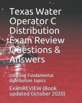 portada Texas Water Operator C Distribution Exam Review Questions & Answers: covering Fundamental distribution topics (en Inglés)