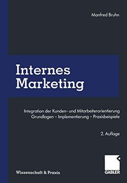 portada Internes Marketing: Integration der Kunden- und Mitarbeiterorientierung. Grundlagen ― Implementierung ― Praxisbeispiele (en Alemán)