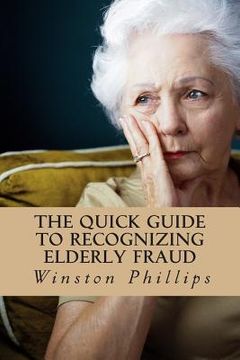 portada The Quick Guide to Recognizing Elderly Fraud: Elderly Financial Abuse Prevention Made Easy (in English)