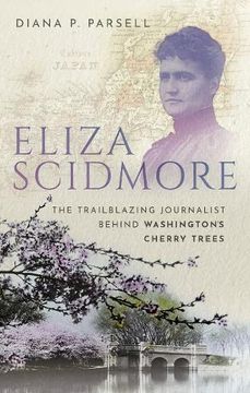 portada Eliza Scidmore: The Trailblazing Journalist Behind Washington'S Cherry Trees (en Inglés)