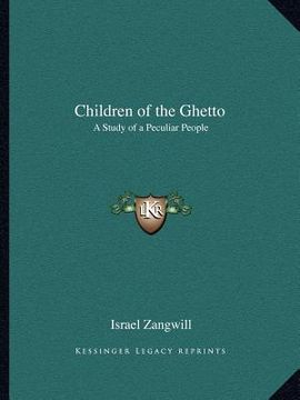 portada children of the ghetto: a study of a peculiar people (en Inglés)