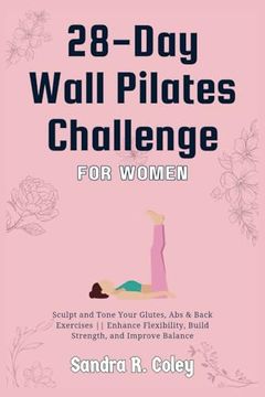 portada 28-Day Wall Pilates Challenge For Women: Sculpt and Tone Your Glutes, Abs & Back Exercises Enhance Flexibility, Build Strength, and Improve Balance