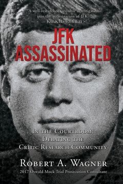 portada JFK Assassinated: In the Courtroom: Debating the Critic Research Community