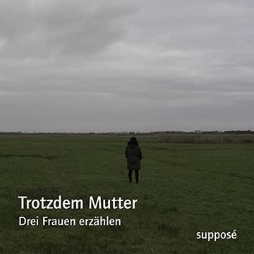 portada Trotzdem Mutter: Drei Frauen Erzählen (en Alemán)