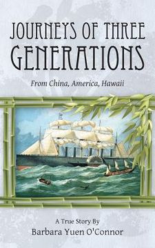 portada Journeys of Three Generations: From China, America, Hawaii (en Inglés)