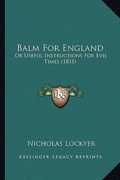 portada balm for england: or useful instructions for evil times (1831) (in English)