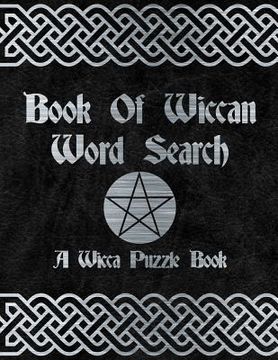 portada Book Of Wiccan: Wicca Word Search Puzzle Solitary Activity Witch Craft Magick Game For Adults & Teens Large Print Size Pagan Celtic Th (en Inglés)
