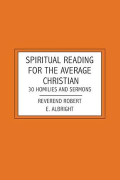 portada Spiritual Reading For The Average Christian: 30 Homilies and Sermons (en Inglés)