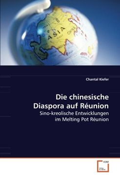 portada Die chinesische Diaspora auf Réunion: Sino-kreolische Entwicklungen im Melting Pot Réunion