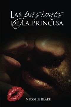portada Las pasiones de la princesa (Spanish Edition)