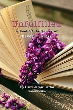 portada Unfulfilled - a Book of the Poetry of Beverly Jarosz (en Inglés)