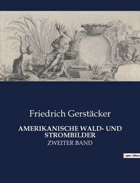portada Amerikanische Wald- Und Strombilder: Zweiter Band 