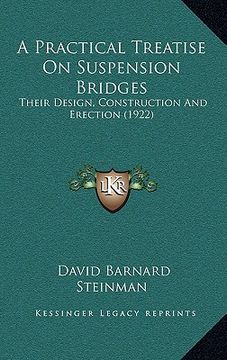 portada a practical treatise on suspension bridges: their design, construction and erection (1922) (en Inglés)