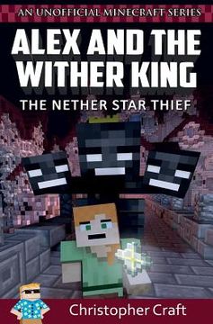 portada Alex and The Wither King: The Nether Star Thief (en Inglés)