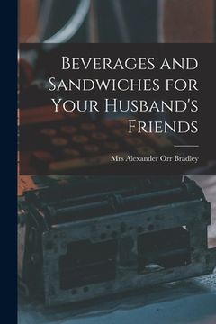 portada Beverages and Sandwiches for Your Husband's Friends (en Inglés)