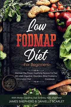 portada Low Fodmap Diet: For Beginners - Discover the Proven Soothing Recipes for Fast ibs Relief, Digestive Disorders, Bloat Problems, Elimination Diet Cookbook 