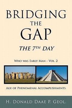 portada bridging the gap: the 7th day who was early man vol. 2 age of phenomenal accomplishments (en Inglés)