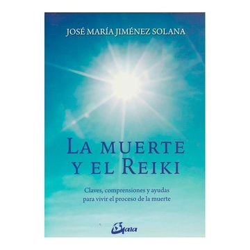 portada La Muerte y el Reiki: Claves, Comprensiones y Ayudas Para Vivir el Proceso de Muerte (in Spanish)