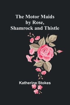 portada The Motor Maids by Rose, Shamrock and Thistle (in English)