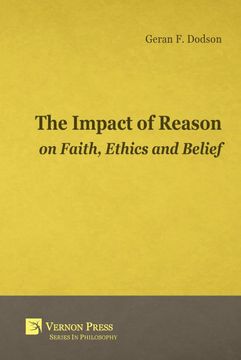 portada The Impact of Reason on Faith, Ethics and Belief (Vernon Philosophy) (in English)