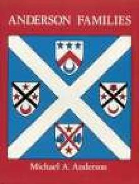 portada Anderson Families of Westertown and the North East of Scotland, Their Descendants and Related Families With Armorial Bearings and Historical Notes on Contemporary Events (en Inglés)