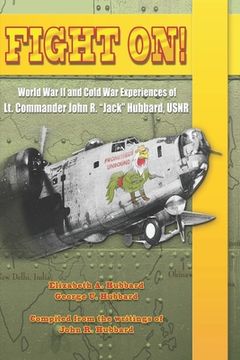 portada Fight On!: World War II and Cold War Experiences of Lt. Commander John R. Jack Hubbard (en Inglés)
