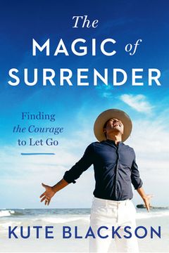 portada The Magic of Surrender: Finding the Courage to Let Go (en Inglés)