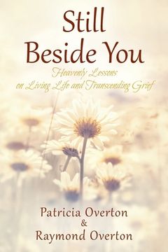 portada Still Beside You: Heavenly Lessons on Living Life and Transcending Grief (en Inglés)